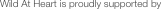 Wild At Heart is proudly supported by
